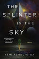 Book cover of: Splinter in the Sky. By: Kemi Ashing-Giwa