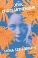 Book cover of: Dear Chrysanthemums. By: Fiona Sze-Lorrain