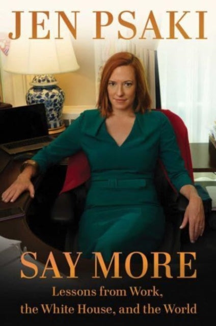 Book cover of: Say More. By: Jen Psaki