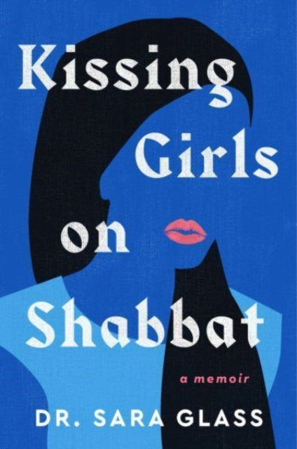 Book cover of: Kissing Girls on Shabbat. By: Sara Glass