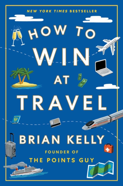 Book cover of: How to Win at Travel. By: Brian Kelly
