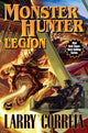 Book cover of: Monster Hunter Legion. By: Larry Correia