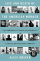 Book cover of: Life and Death of the American Worker. By: Alice Driver
