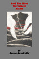 Book cover of: And The Fires We Talked About. By: James Ross Kelly
