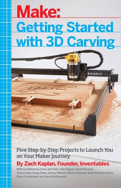 Book cover of: Getting Started with 3D Carving. By: Zach Kaplan
