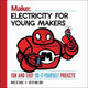 Book cover of: Electricity for Young Makers. By: Marc de Vinck