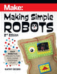 Book cover of: Making Simple Robots, 2E. By: Kathy Ceceri