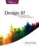 Book cover of: Design It! : Pragmatic Programmers. By: Michael Keeling