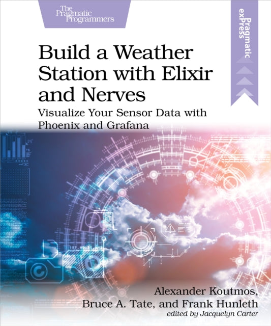 Book cover of: Build a Weather Station with Elixir and Nerves. By: Alexander Koutmos