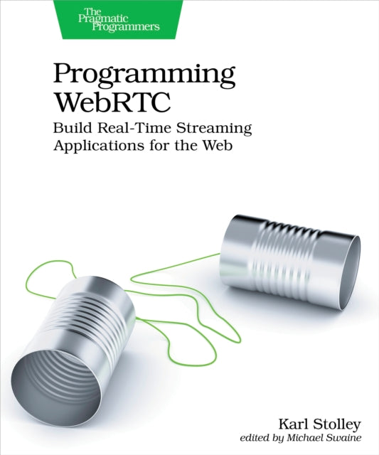 Book cover of: Programming WebRTC. By: Karl Stolley