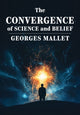 Book cover of: Convergence of Science and Belief. By: Georges Mallet