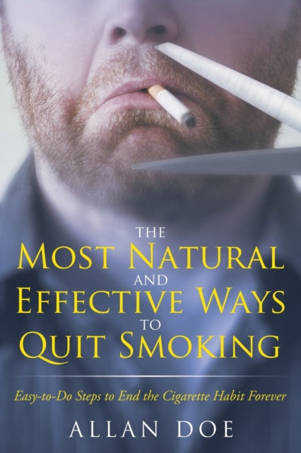 Book cover of: Most Natural and Effective Ways to Quit Smoking. By: Allan Doe