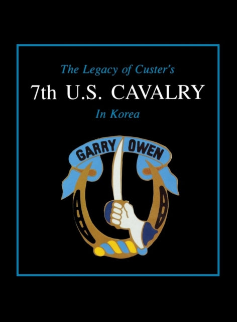 Book cover of: Legacy of Custer's 7th U.S. Cavalry in Korea. By: Edward L. Daily