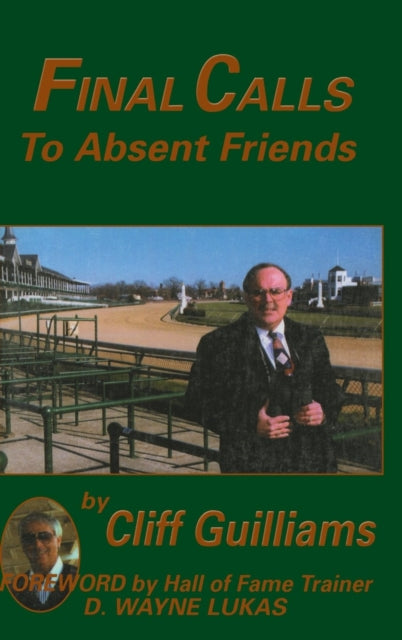 Book cover of: Final Calls to Absent Friends. By: Cliff Guilliams