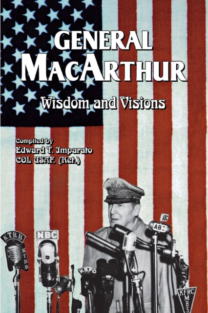 Book cover of: General MacArthur Wisdom and Visions. By: * Douglas MacArthur