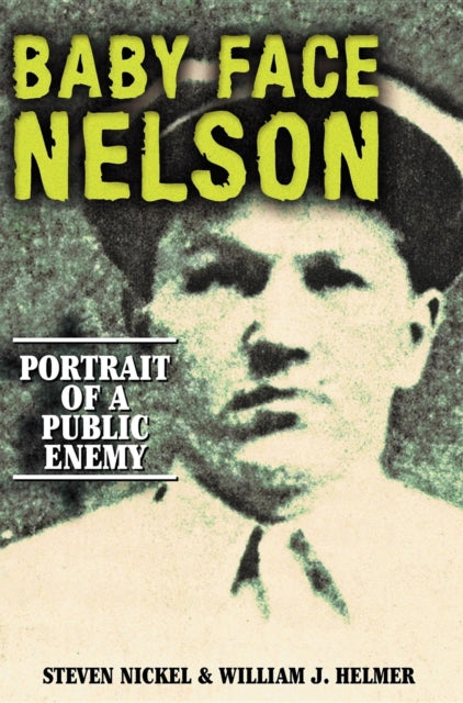Book cover of: Baby Face Nelson. By: Steven Nickel