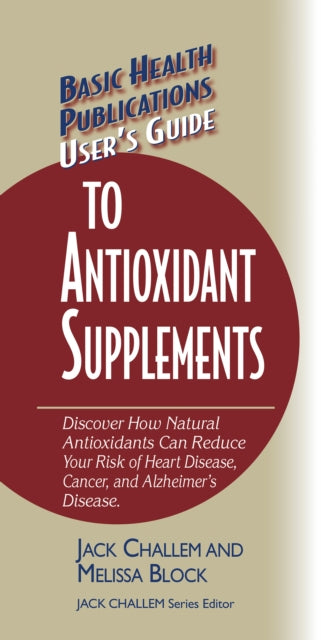 Book cover of: User's Guide to Antioxidant Supplements. By: Jack Challem