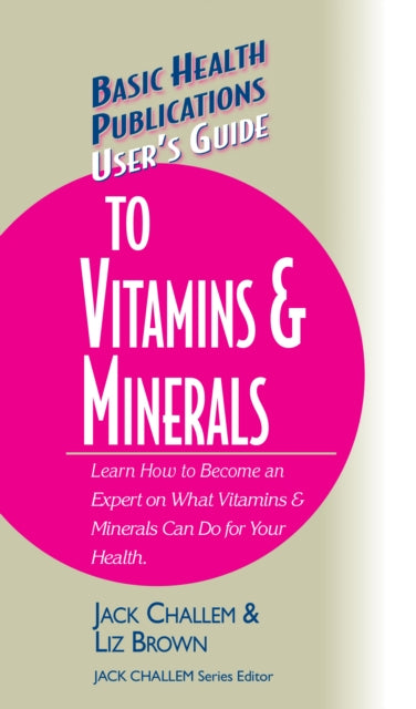 Book cover of: User's Guide to Vitamins & Minerals. By: Jack Challem
