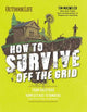 Book cover of: How to Survive Off the Grid. By: Tim MacWelch