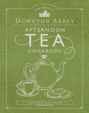 Official Downton Abbey Afternoon Tea Cookbook