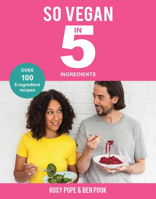 Book cover of: So Vegan in 5. By: Roxy Pope