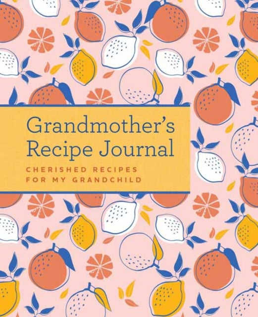 Book cover of: Grandmother's Recipe Journal. By: Weldon Weldon Owen
