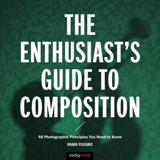 Book cover of: Enthusiast's Guide to Composition. By: Khara Plicanic