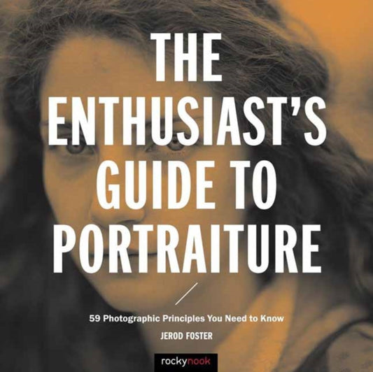 Book cover of: Enthusiast's Guide to Portraiture. By: Jerod Foster