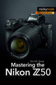 Book cover of: Mastering the Nikon Z50. By: Darrell Young