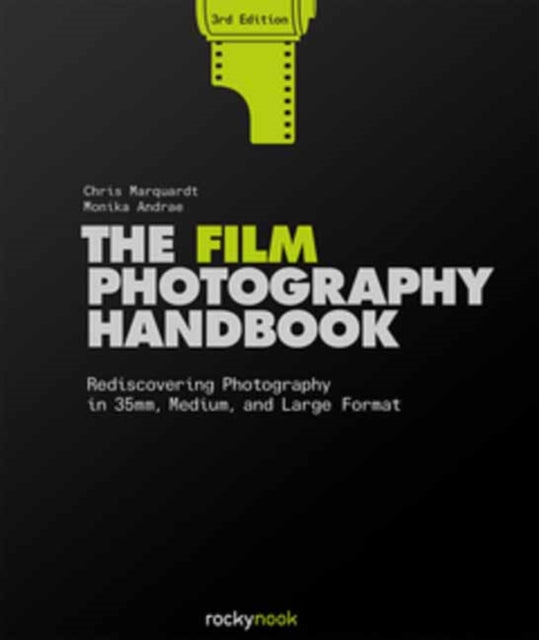 Book cover of: Film Photography Handbook, 3rd Edition. By: Chris Marquardt