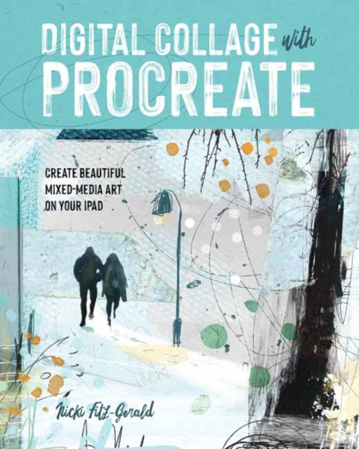 Book cover of: Digital Collage with Procreate. By: Nicki Fitz-Gerald