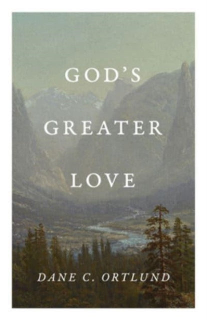 Book cover of: God's Greater Love (25-Pack). By: Dane C. Ortlund