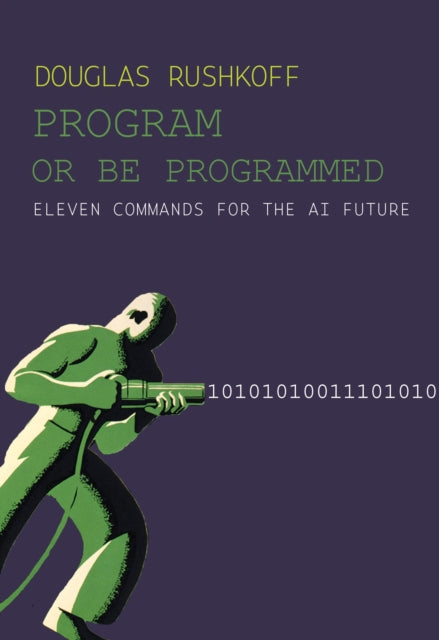 Book cover of: Program Or Be Programmed. By: Douglas Rushkoff