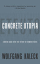Book cover of: Concrete Utopia. By: Wolfgang Kaleck