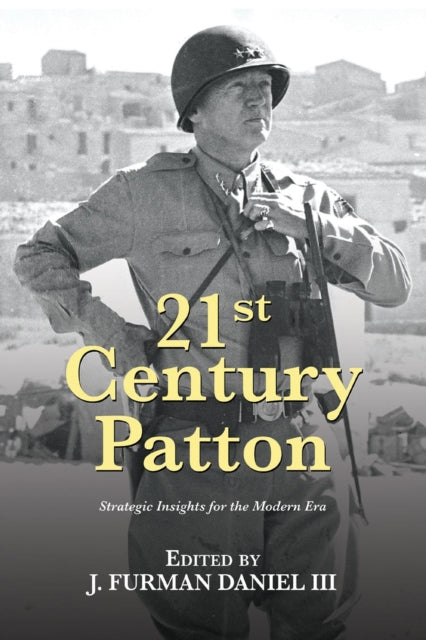 Book cover of: 21st Century Patton. By: J. Furman Daniel III