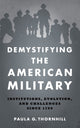 Book cover of: Demystifying the American Military. By: Paula Thornhill