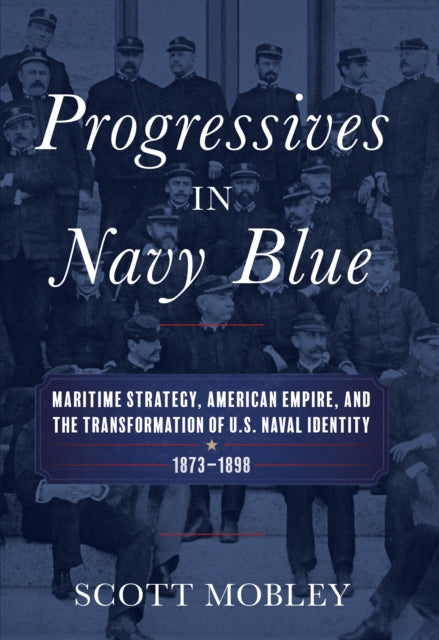 Book cover of: Progressives in Navy Blue. By: Scott Mobley