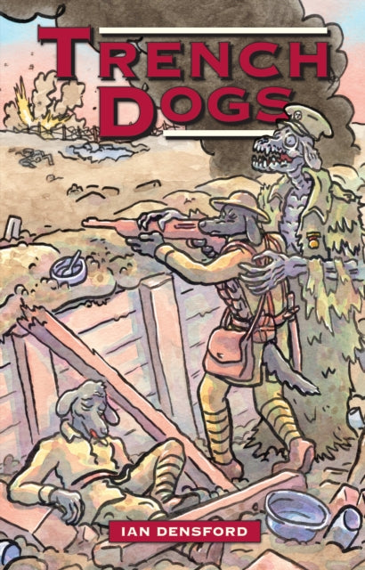 Book cover of: Trench Dogs. By: Ian Densford