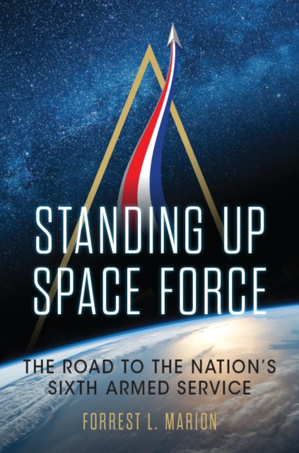 Book cover of: Standing Up Space Force. By: Forrest L. Marion