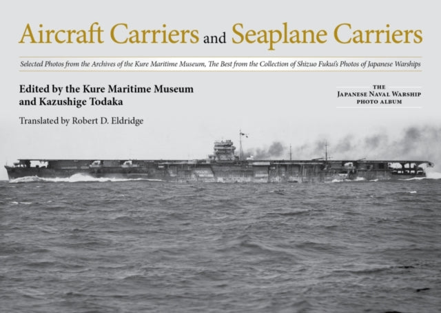 Book cover of: Aircraft Carriers and Seaplane Carriers. By: Kure Maritime Museum
