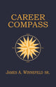 Book cover of: Career Compass. By: Winnefeld, Sr., Estate of James A.