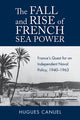 Book cover of: Fall and Rise of French Sea Power. By: Hugues Canuel