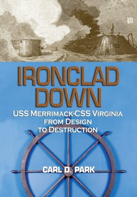 Book cover of: Ironclad Down. By: Carl D. Park