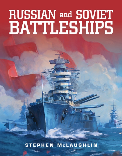 Book cover of: Russian and Soviet Battleships. By: Stephen Mclaughlin