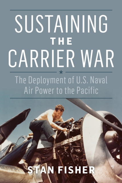 Book cover of: Sustaining the Carrier War. By: Stan Fisher