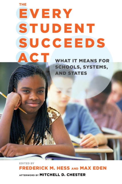Book cover of: Every Student Succeeds Act. By: Frederick M. Hess