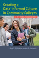 Book cover of: Creating a Data-Informed Culture in Community Colleges. By: Brad C. Phillips