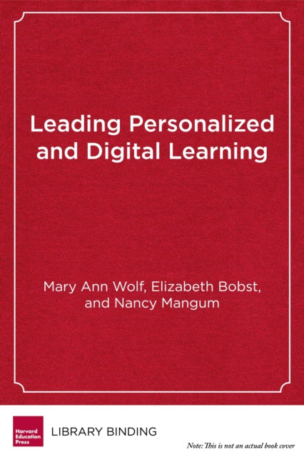 Book cover of: Leading Personalized and Digital Learning. By: Mary Ann Wolf