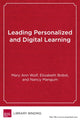 Book cover of: Leading Personalized and Digital Learning. By: Mary Ann Wolf