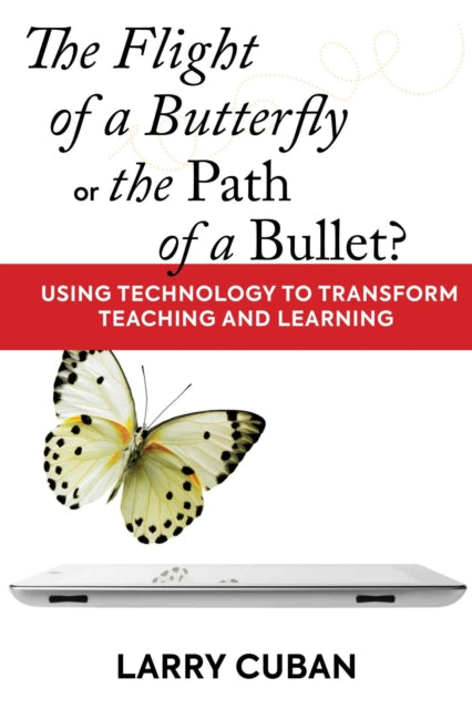 Book cover of: Flight of a Butterfly or the Path of a Bullet?. By: Larry Cuban